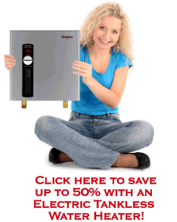 Save up to 50% with an electric tankless water heater!